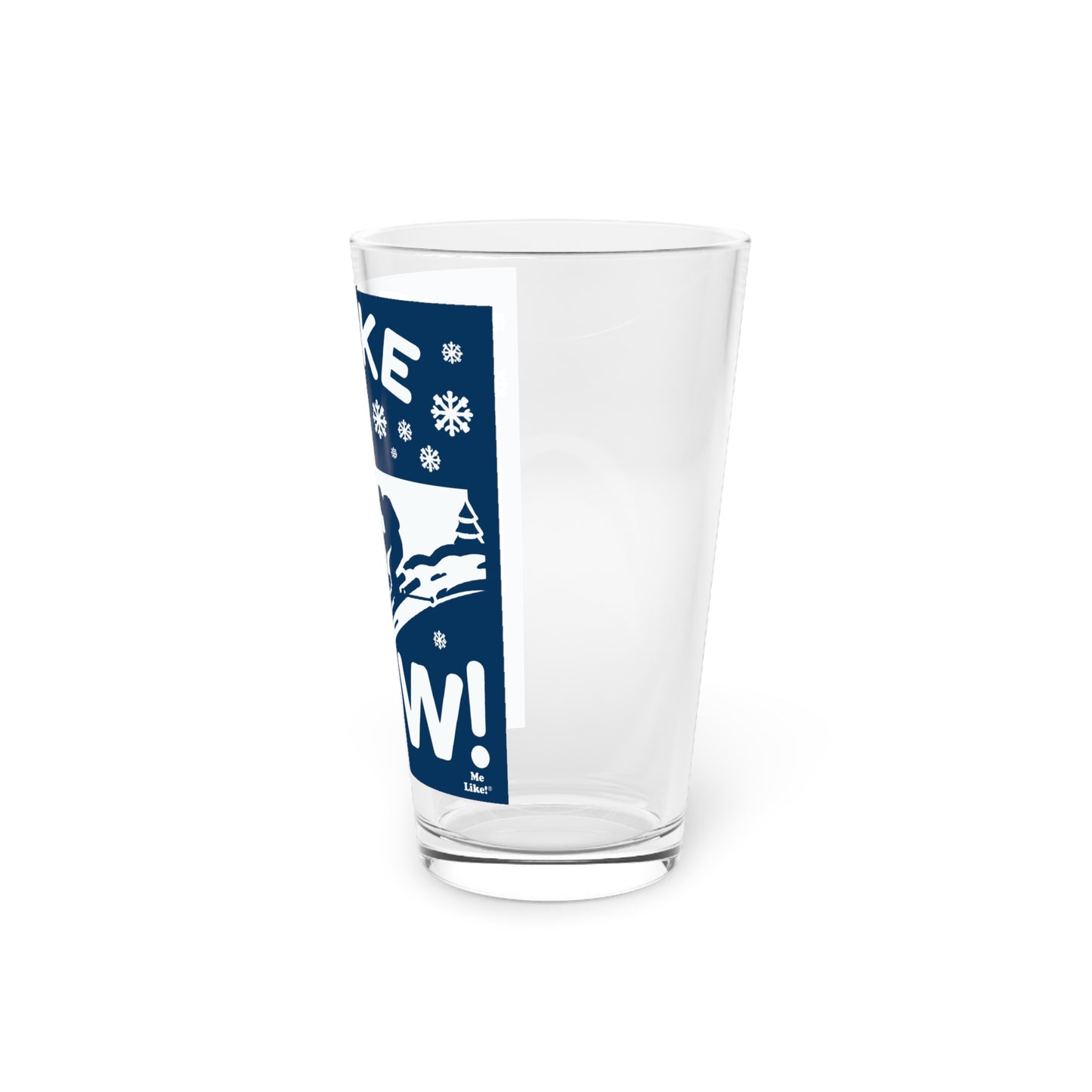 Me Like Snow! - Pint Glass, 16oz - (Ski Colorado #2)