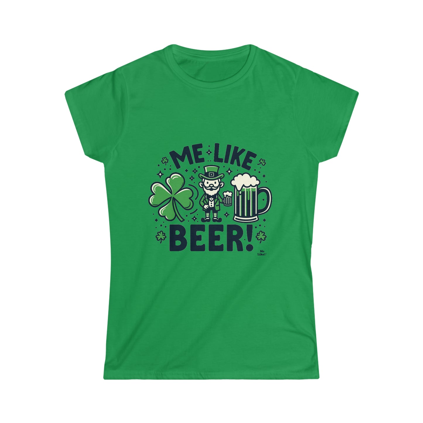 Me Like Beer! - Women's Softstyle Tee - (St. Patrick's Day #2)