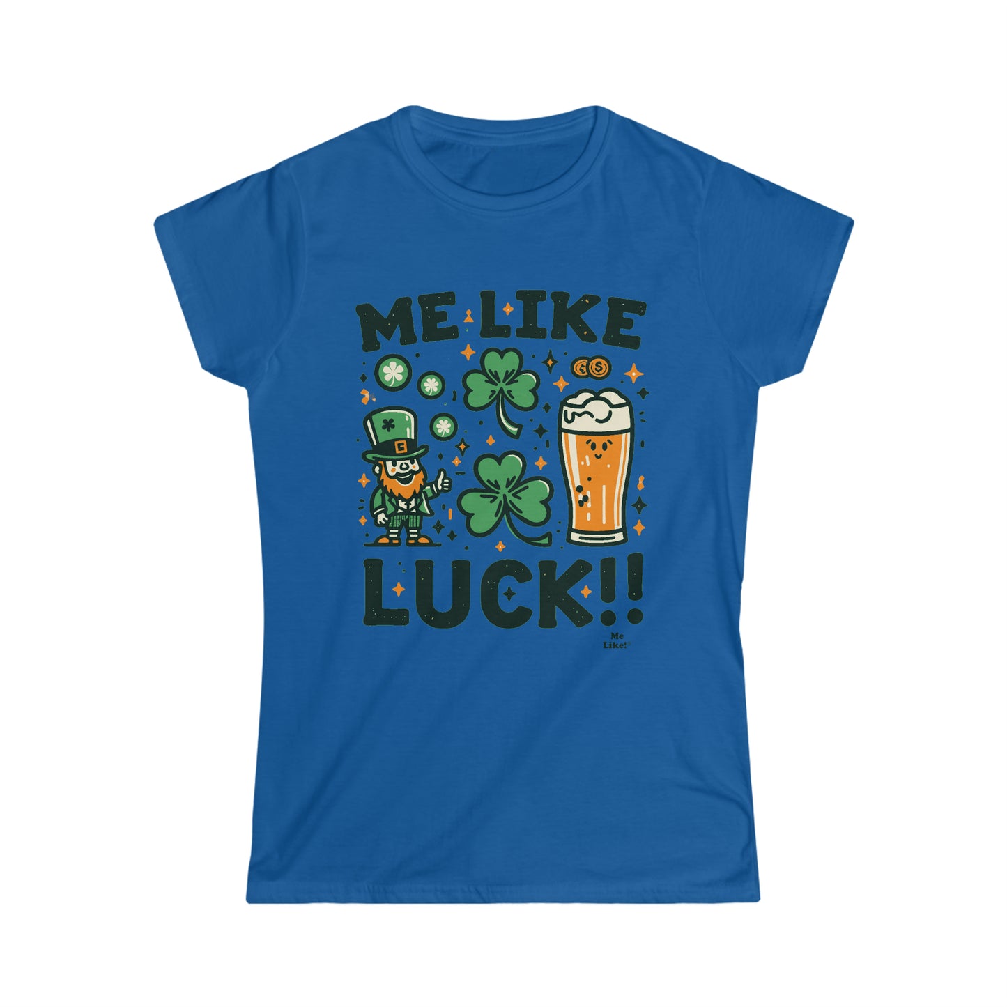 Me Like Luck! - Women's Softstyle Tee - (St. Patrick's Day #3)