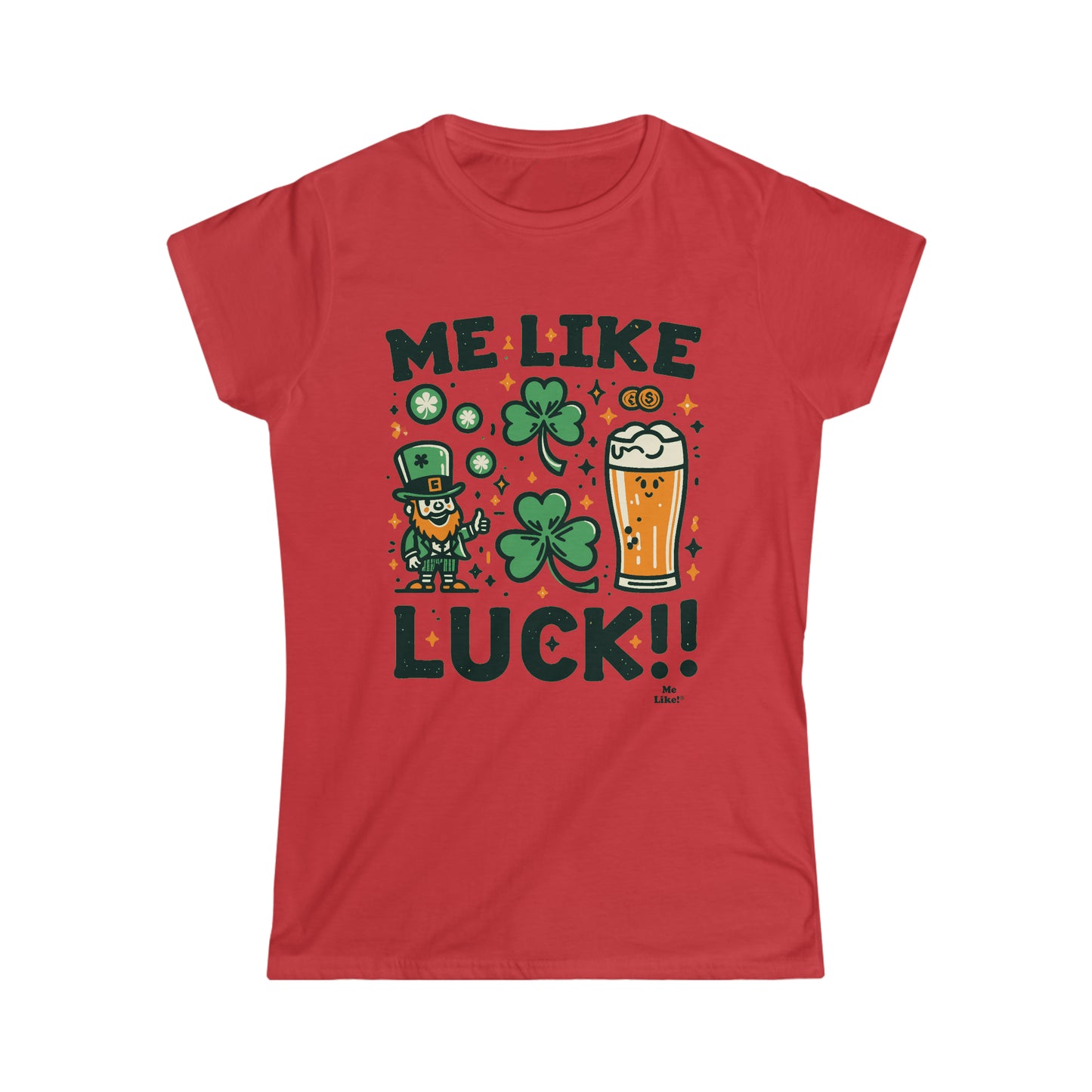 Me Like Luck! - Women's Softstyle Tee - (St. Patrick's Day #3)