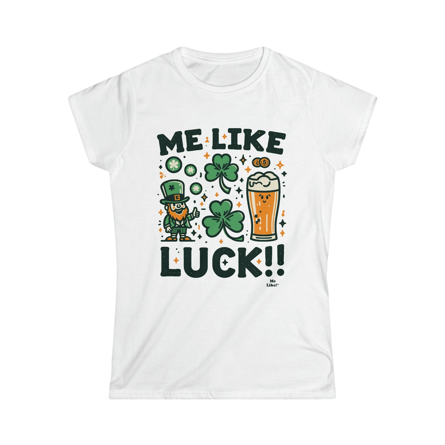 Me Like Luck! - Women's Softstyle Tee - (St. Patrick's Day #3)
