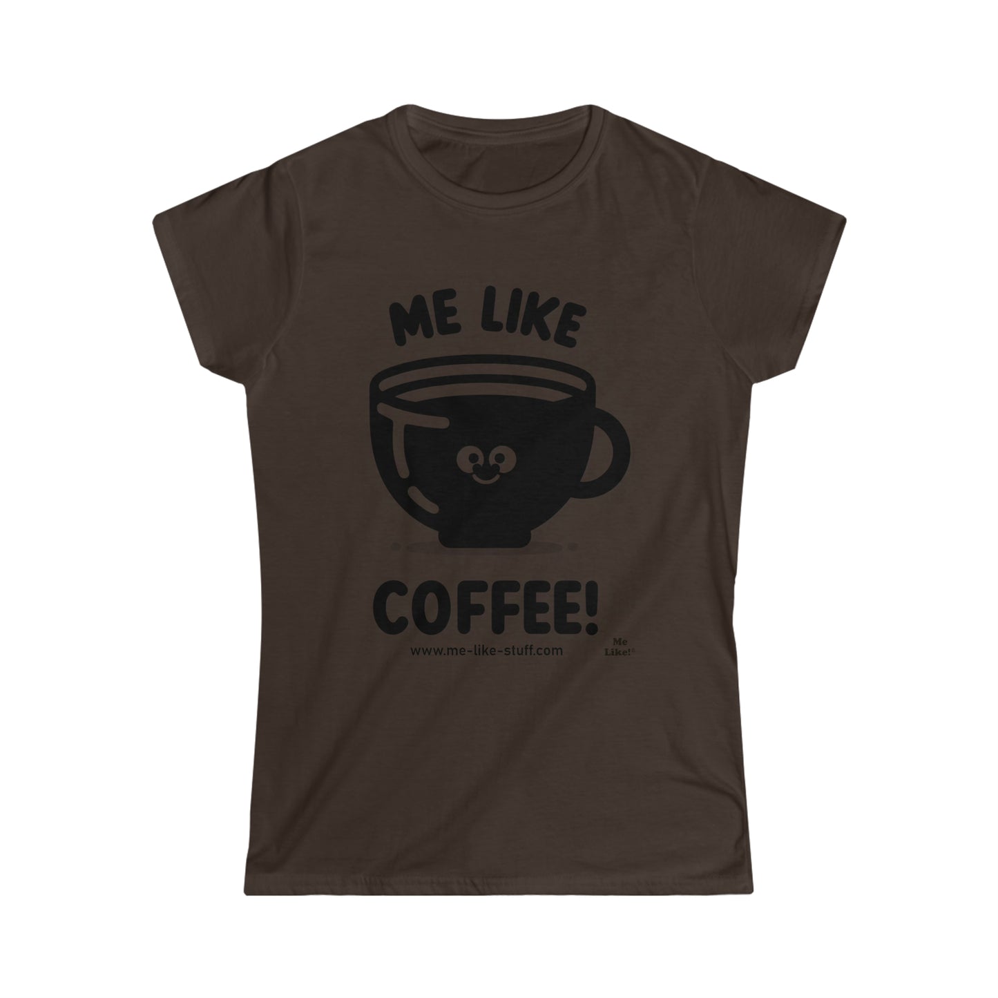 Women's Softstyle Tee - Me Like Coffee! (#1)
