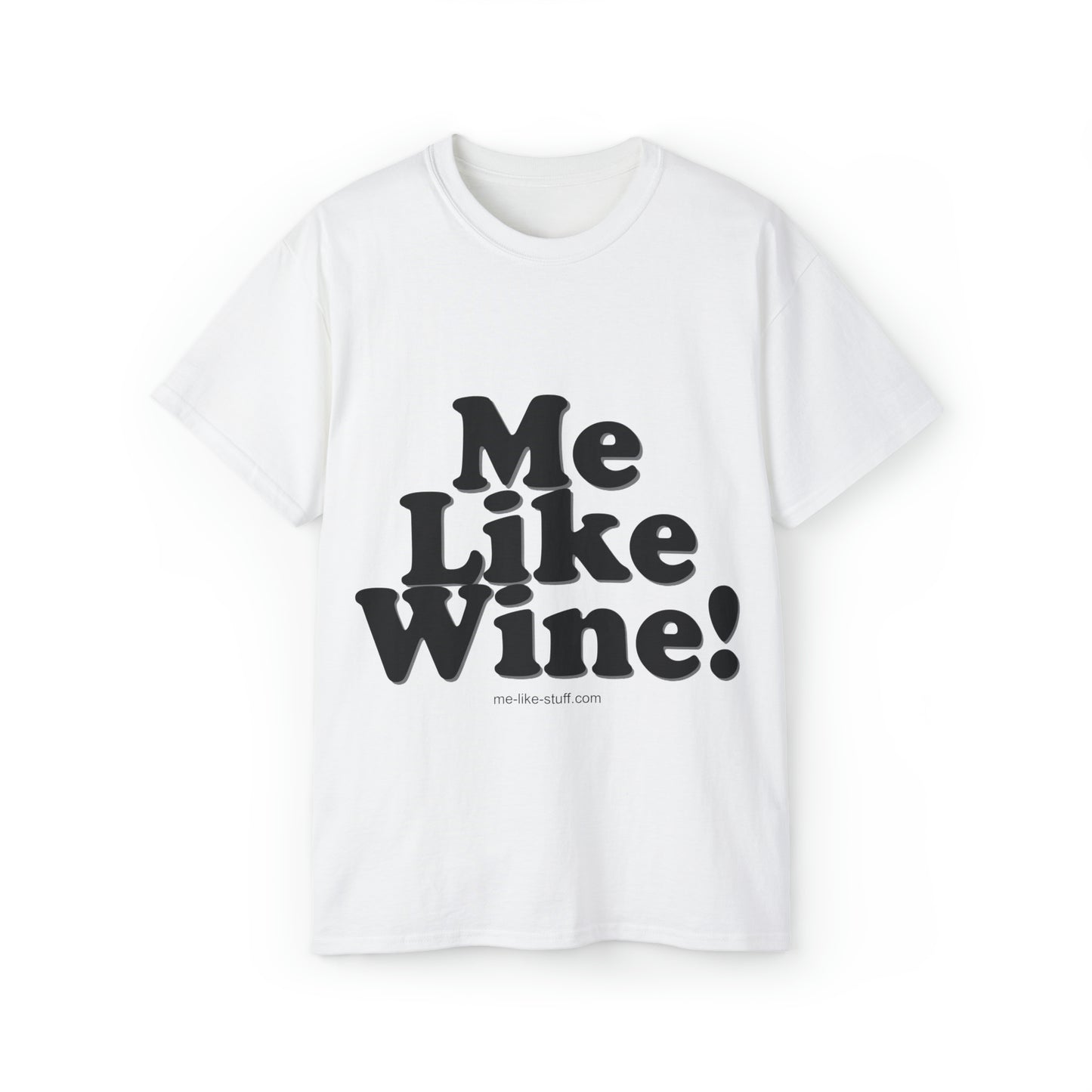 Unisex Ultra Cotton Tee - Me Like Wine!