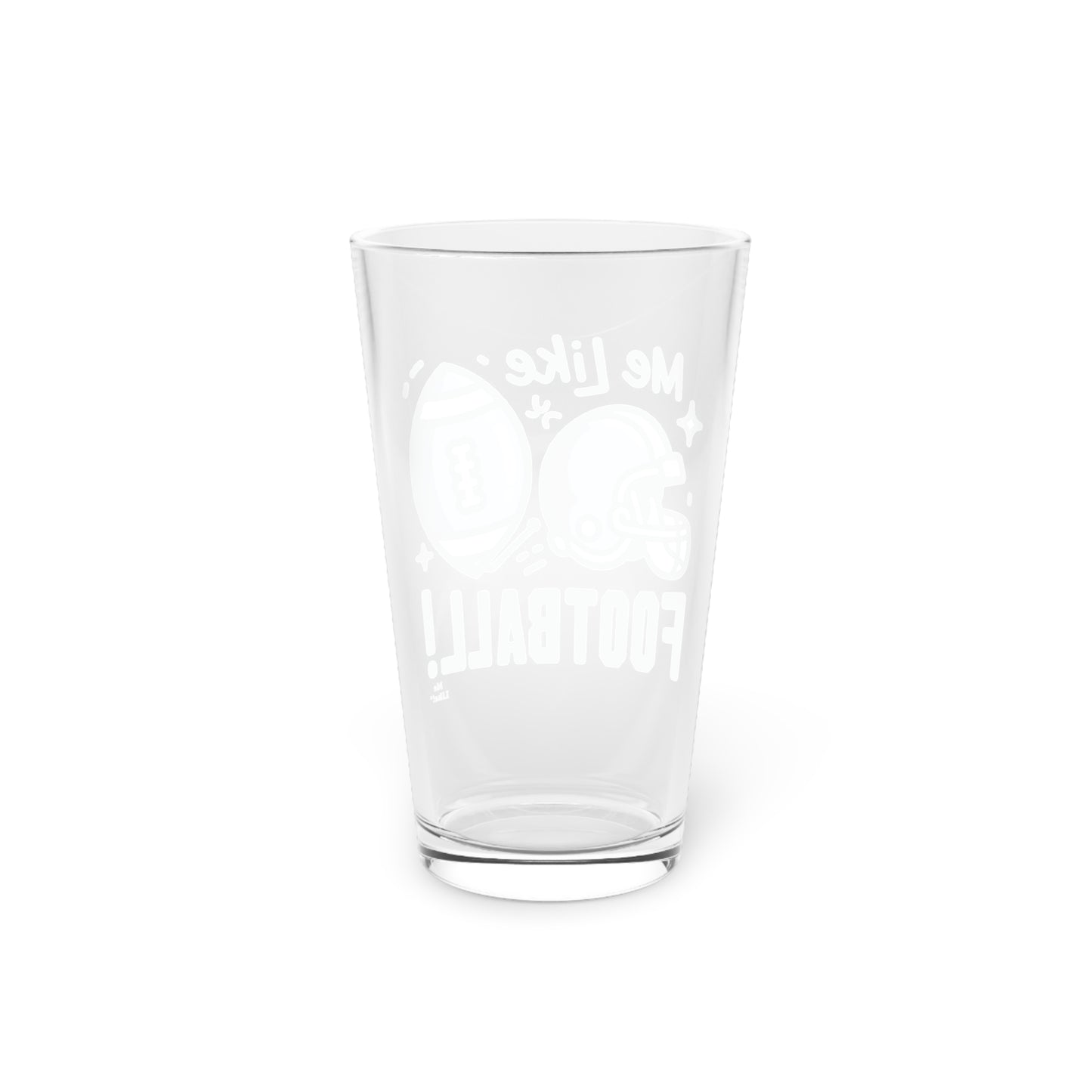 Me Like Football! - Pint Glass, 16oz - (Football #3)