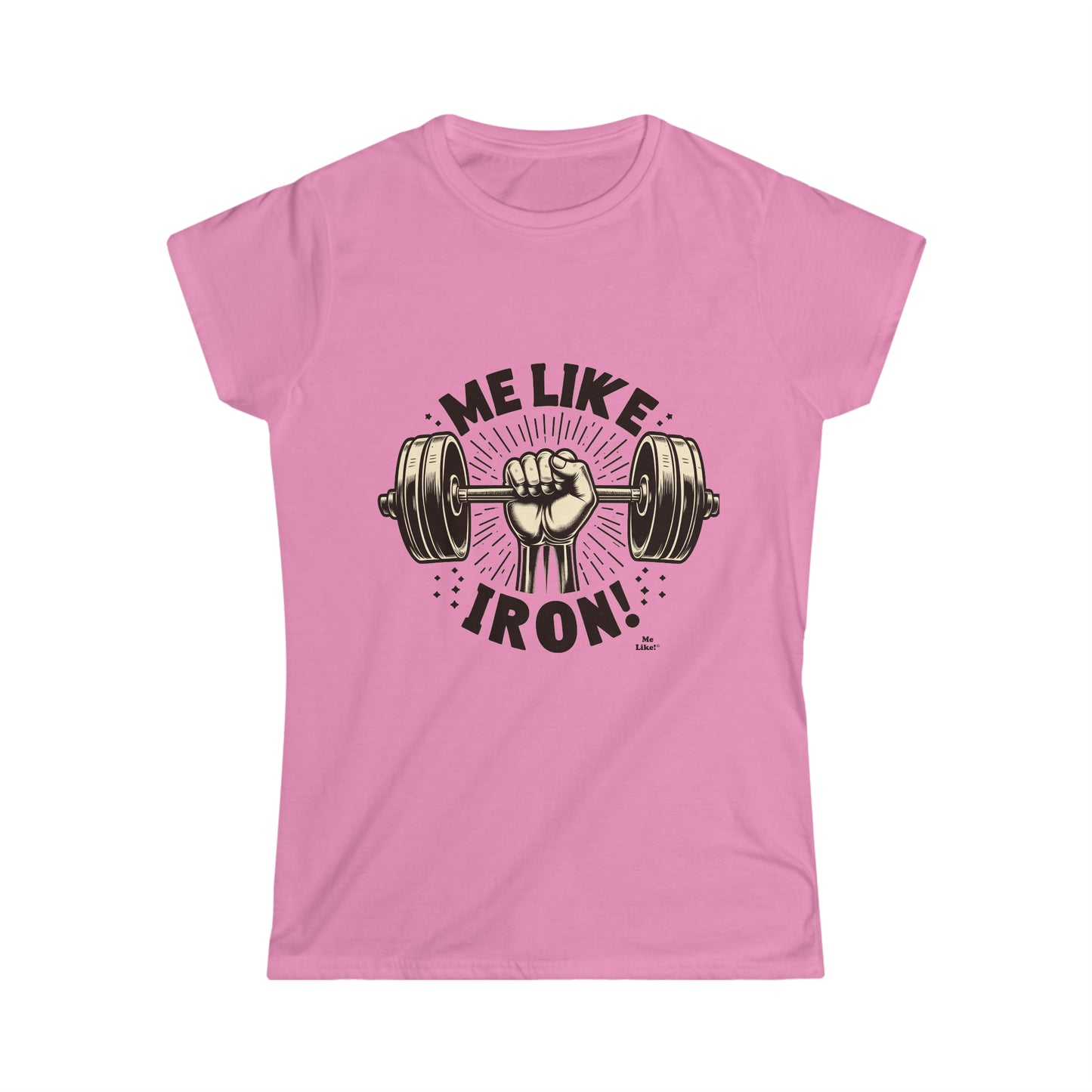 Me Like Iron! - Women's Softstyle Tee - (Weightlifting #1)