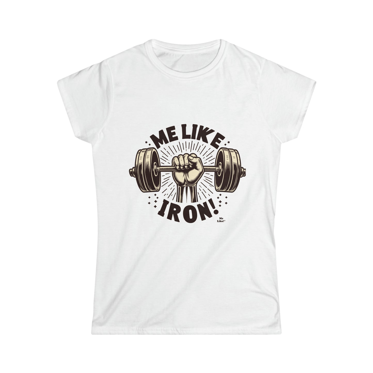 Me Like Iron! - Women's Softstyle Tee - (Weightlifting #1)