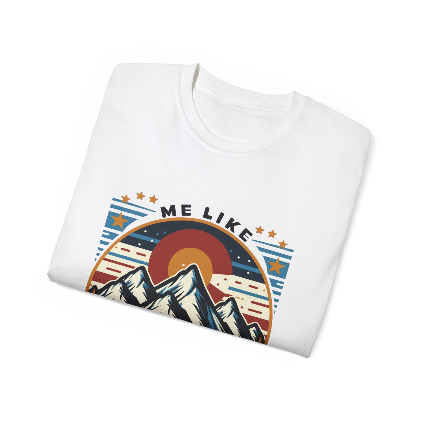 Me Like Mountains! - Unisex Ultra Cotton Tee - (Mountains #5)