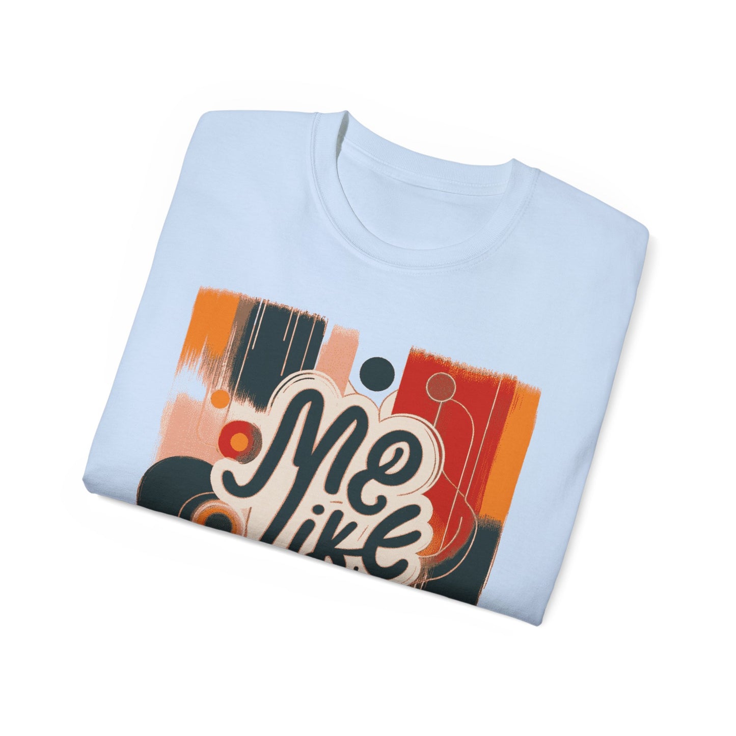 Me Like Art! - Unisex Ultra Cotton Tee - (Art #1)