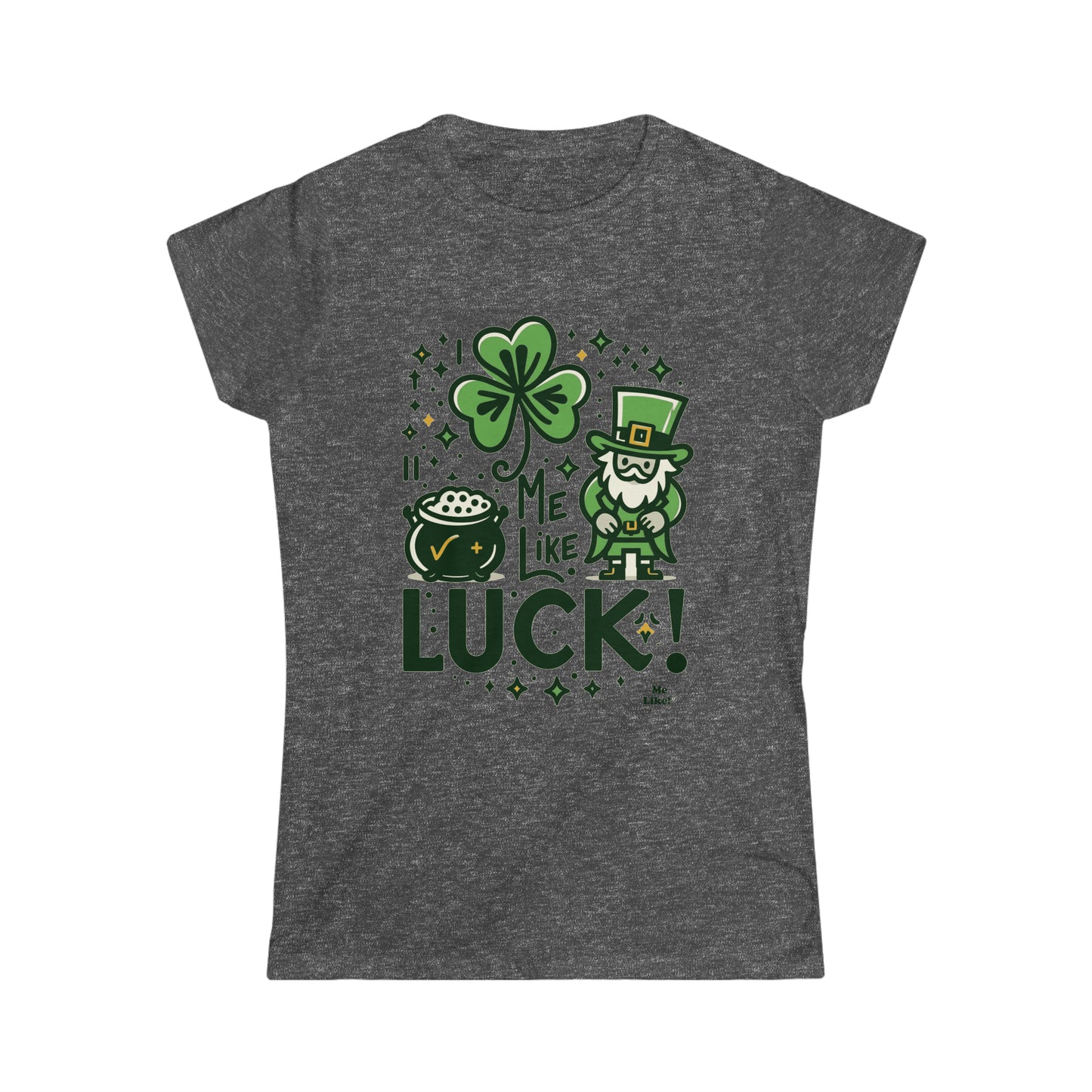 Me Like Luck! - Women's Softstyle Tee - (St. Patrick's Day #4)