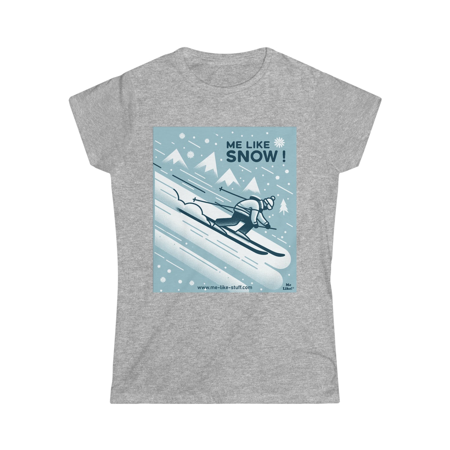 Women's Softstyle Tee - Me Like Snow! (ski #2)