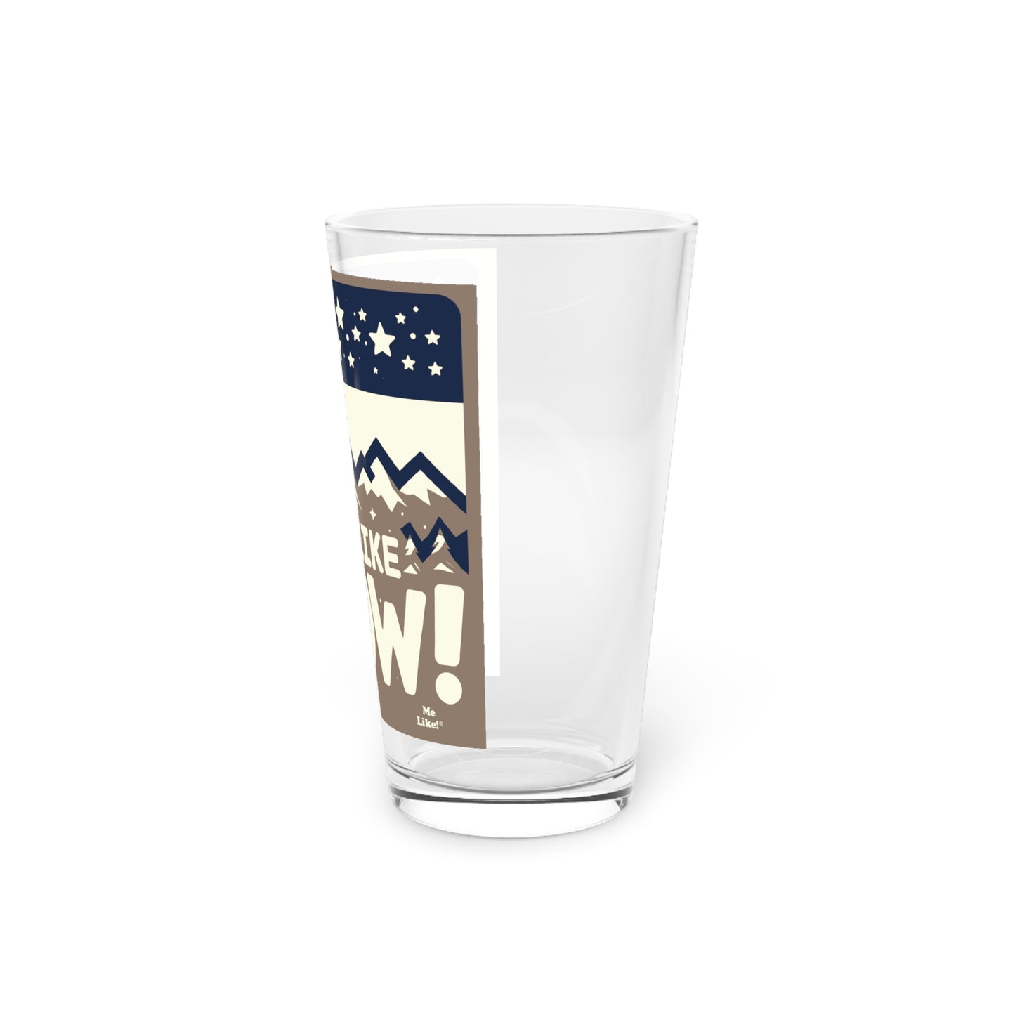 Me Like Snow! - Pint Glass, 16oz - (Snow Colorado #1)