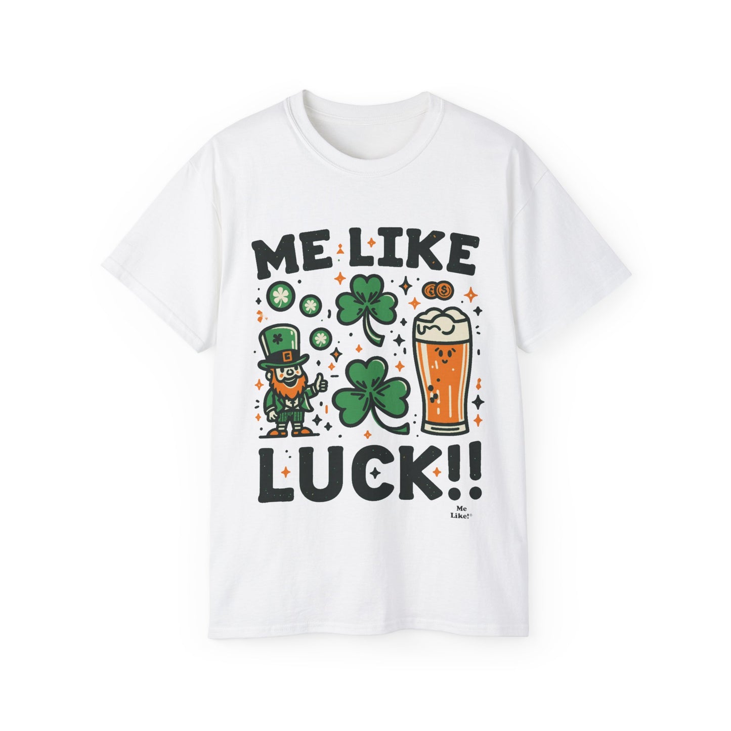 Me Like Luck! - Unisex Ultra Cotton Tee - (St. Patrick's Day #3)