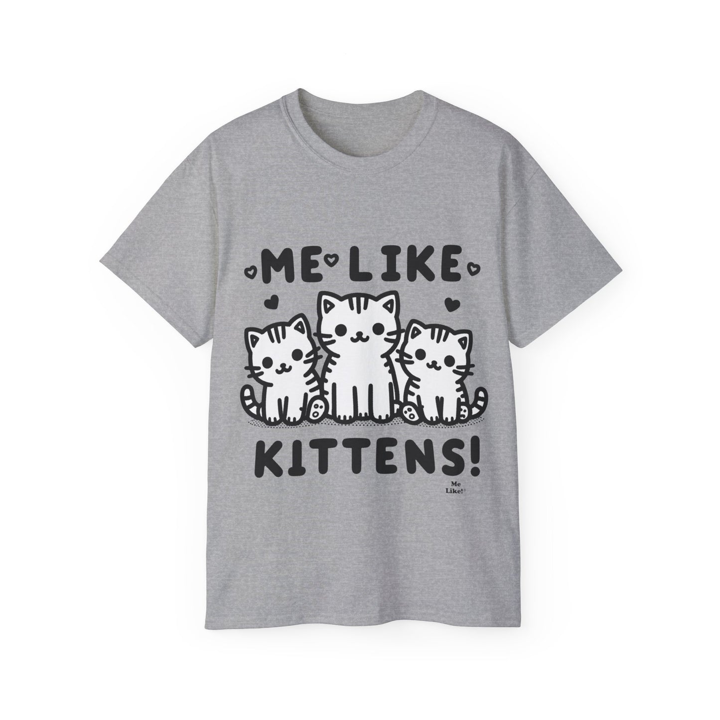 Me Like Kittens! - Unisex Ultra Cotton Tee - (#2)