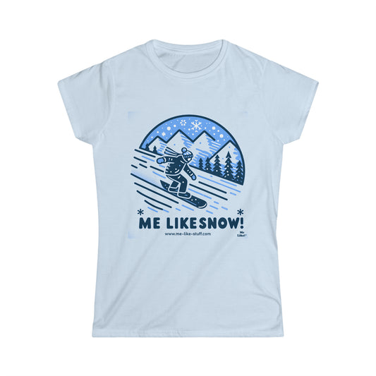 Women's Softstyle Tee - Me Like Snow! (Snowboard #2)