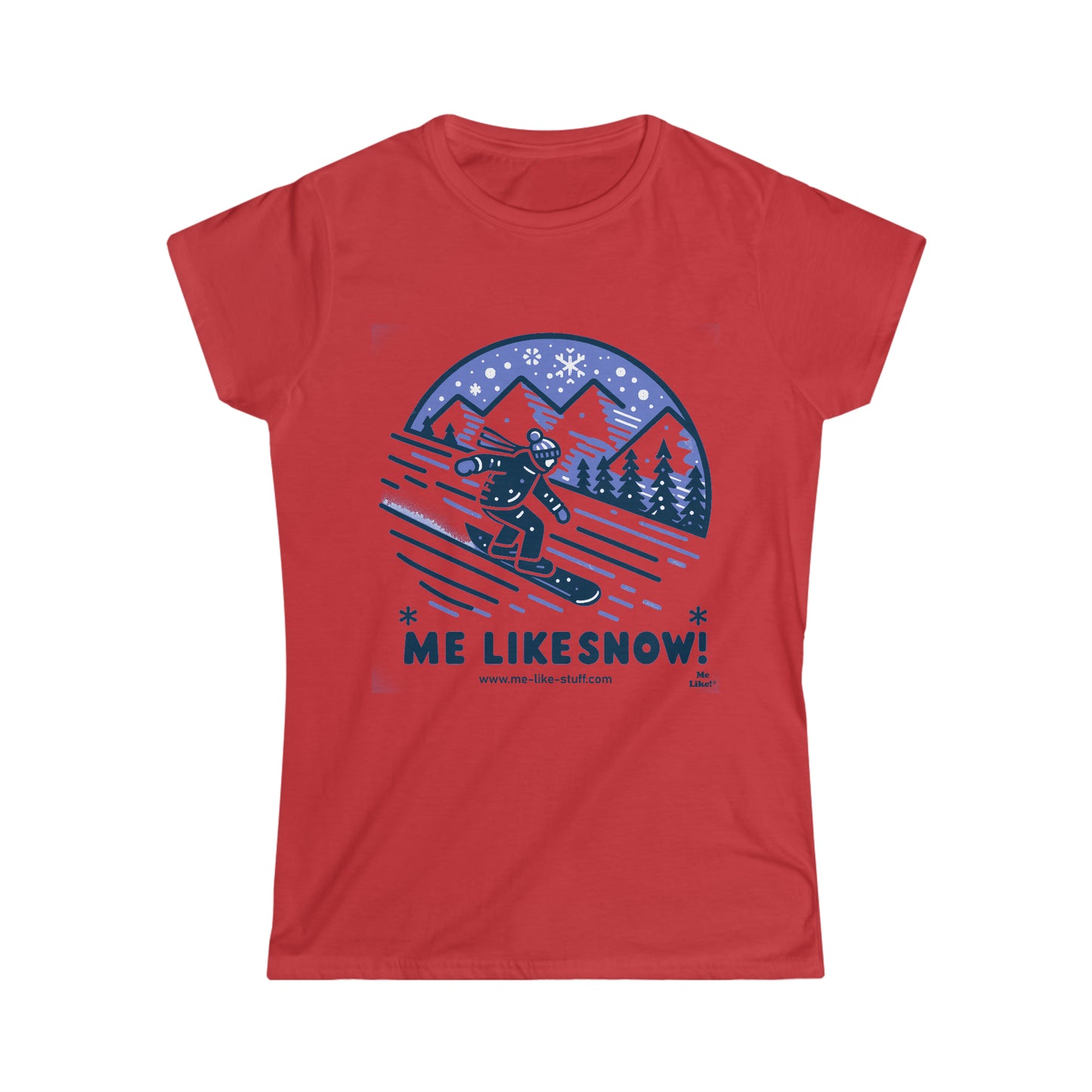 Women's Softstyle Tee - Me Like Snow! (Snowboard #2)