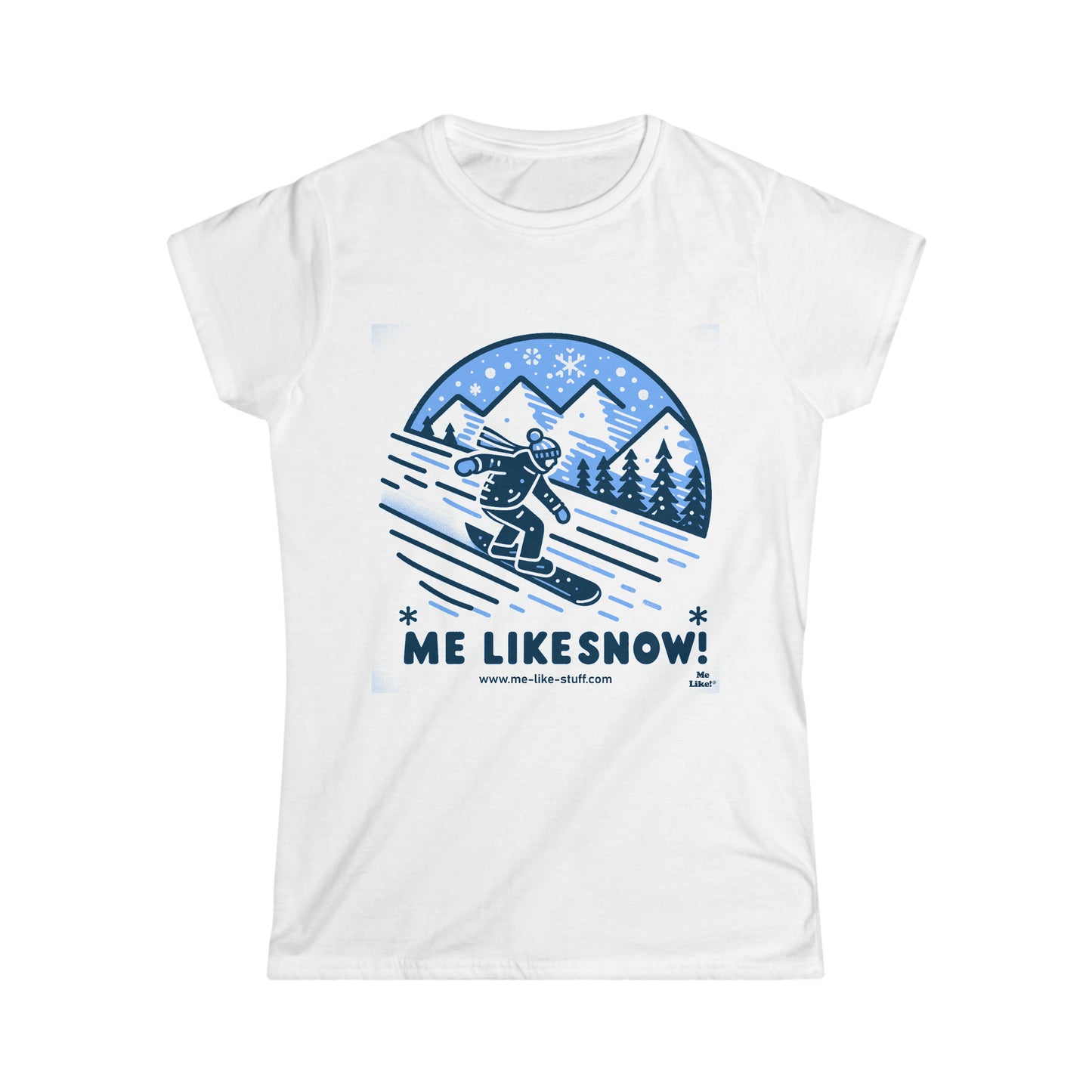 Women's Softstyle Tee - Me Like Snow! (Snowboard #2)