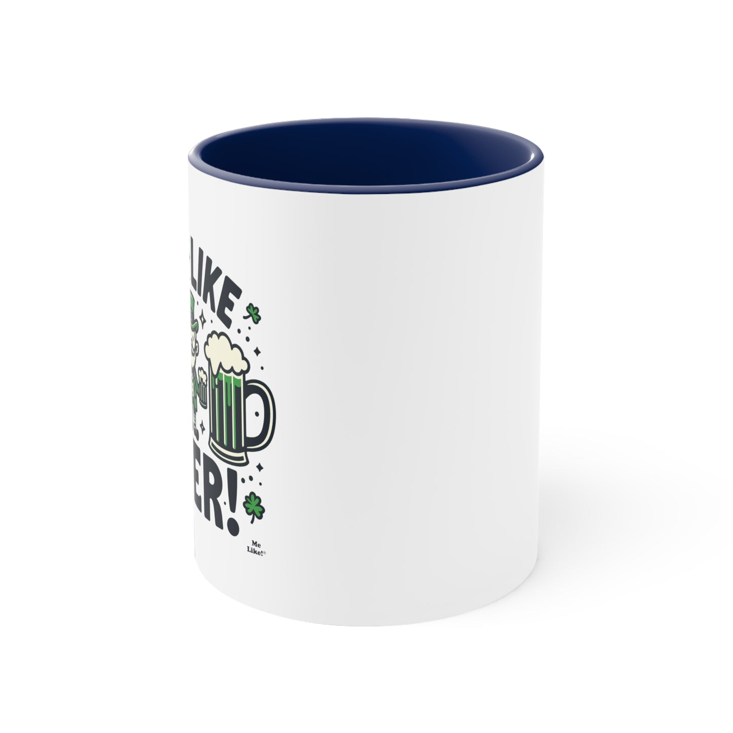 Me Like Beer! - Accent Coffee Mug, 11oz - (St. Patrick's Day #2)