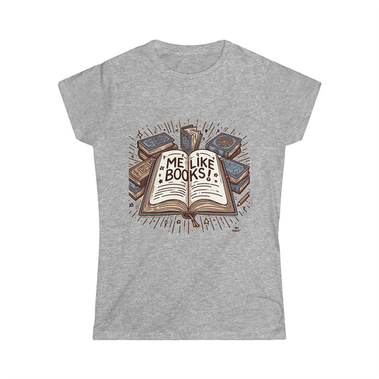 Me Like Books! - Women's Softstyle Tee -  (Books #1)