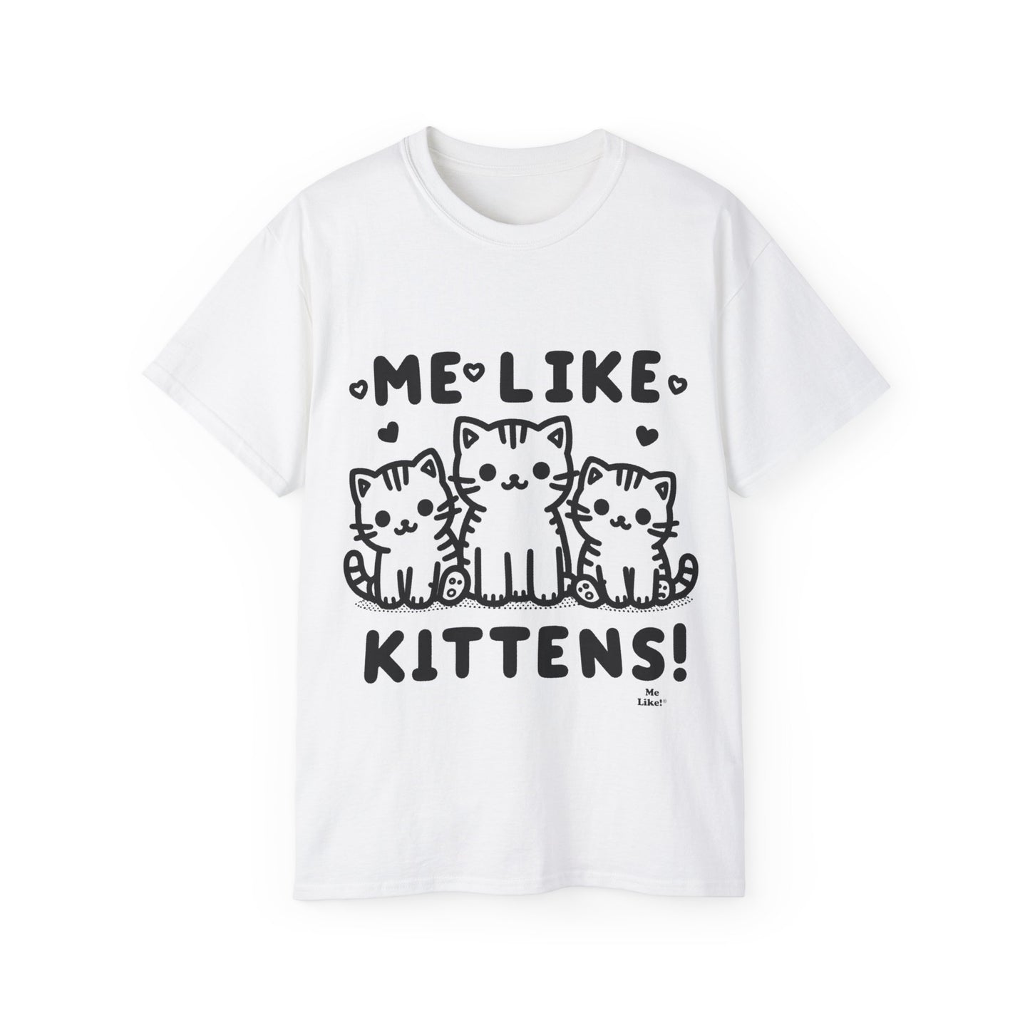 Me Like Kittens! - Unisex Ultra Cotton Tee - (#2)