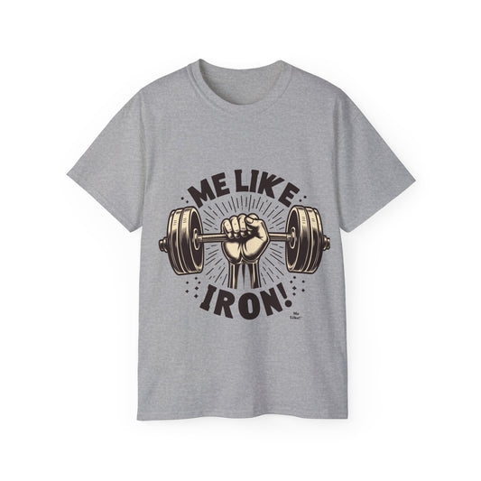 Me Like Iron! - Unisex Ultra Cotton Tee - (Weightlifting #1)