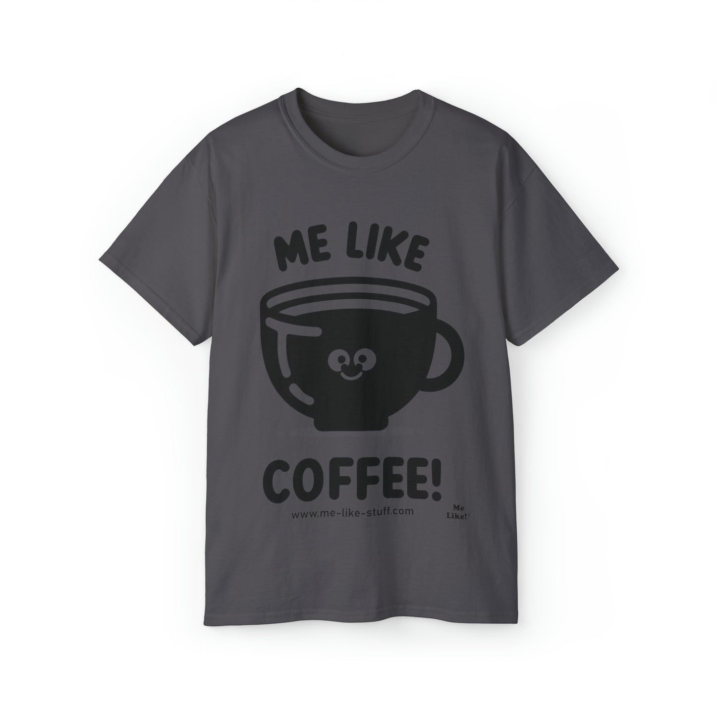 Unisex Ultra Cotton Tee - Me Like Coffee! (#1)