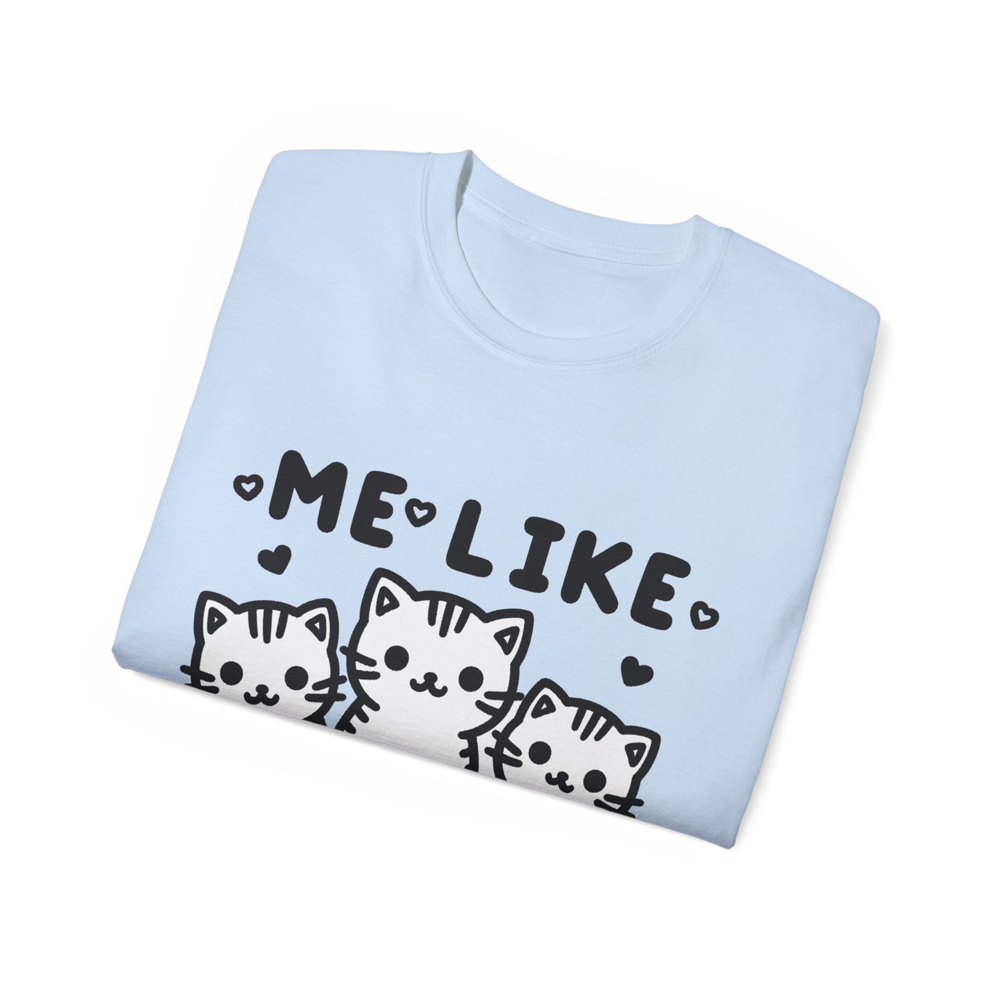Me Like Kittens! - Unisex Ultra Cotton Tee - (#2)