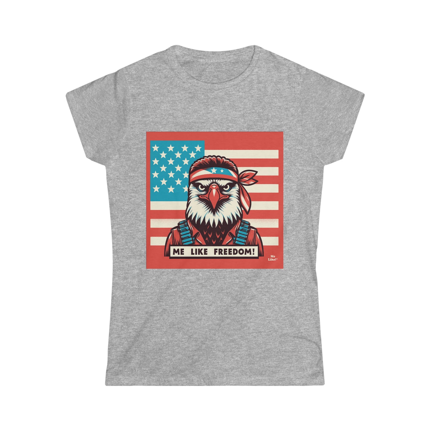 Me Like Freedom! - Women's Softstyle Tee -  (Freedom #3)