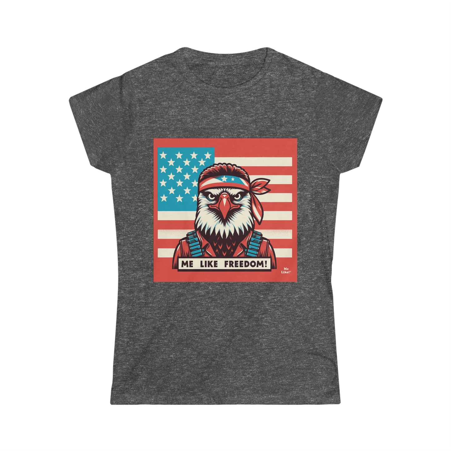 Me Like Freedom! - Women's Softstyle Tee -  (Freedom #3)