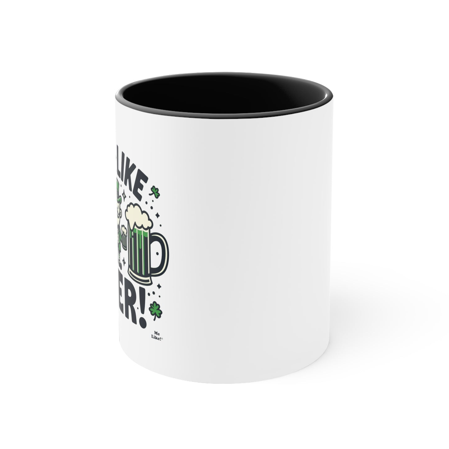 Me Like Beer! - Accent Coffee Mug, 11oz - (St. Patrick's Day #2)