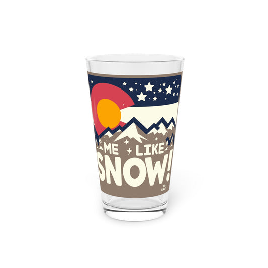 Me Like Snow! - Pint Glass, 16oz - (Snow Colorado #1)