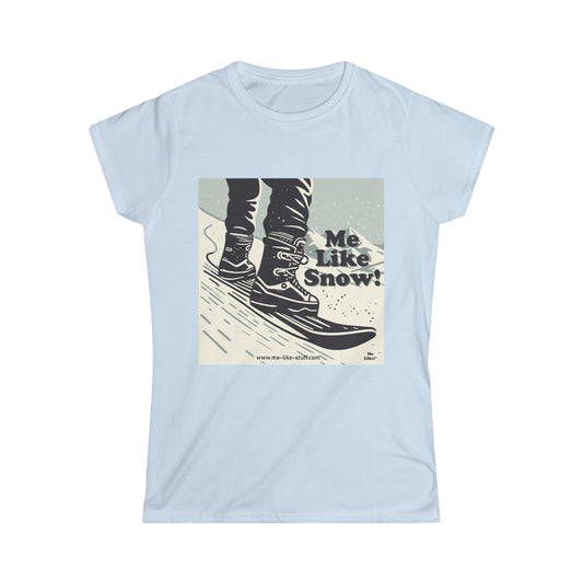 Women's Softstyle Tee - Me Like Snow! (Snowboard #1)