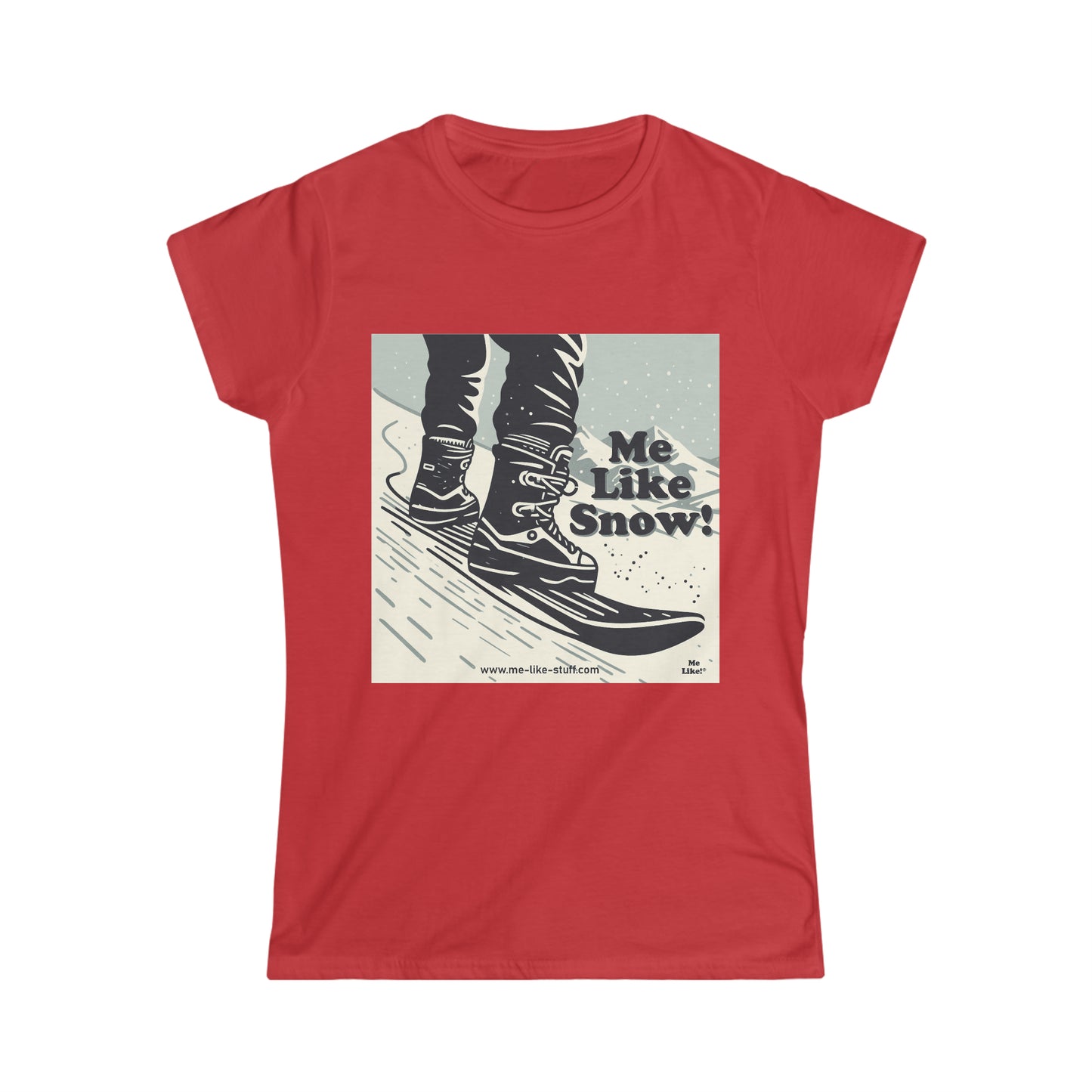 Women's Softstyle Tee - Me Like Snow! (Snowboard #1)