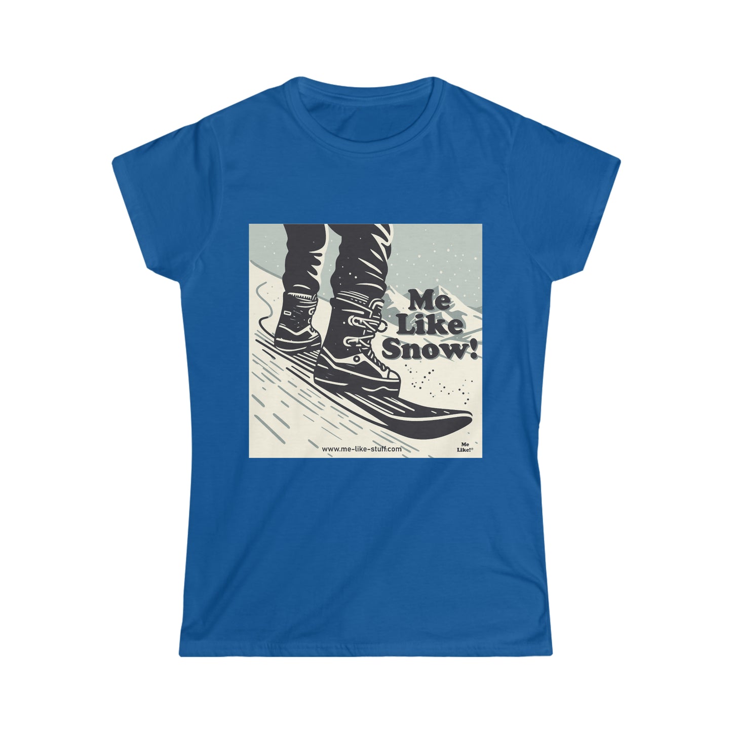 Women's Softstyle Tee - Me Like Snow! (Snowboard #1)