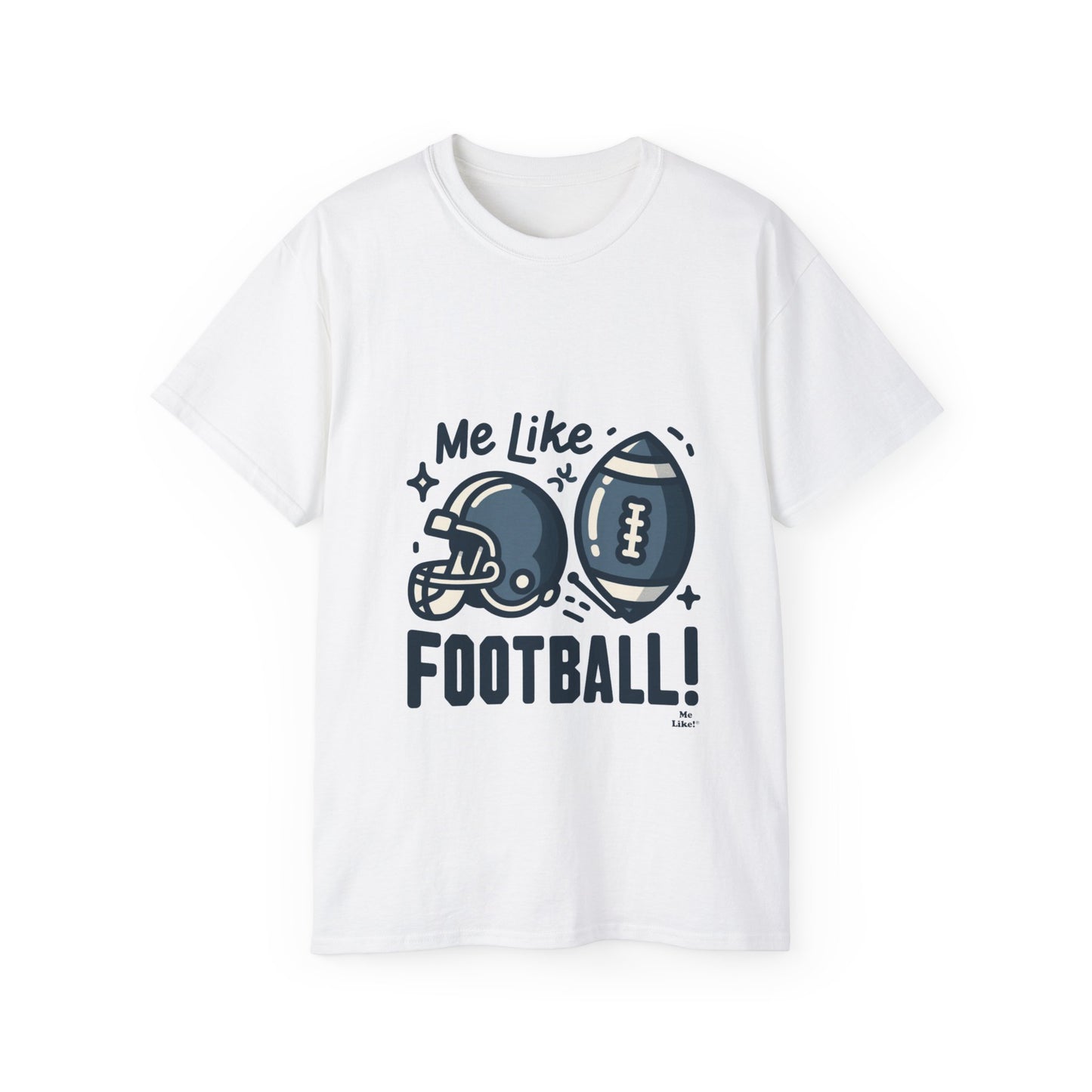 Me Like Football! - Unisex Ultra Cotton Tee - (Football #3)