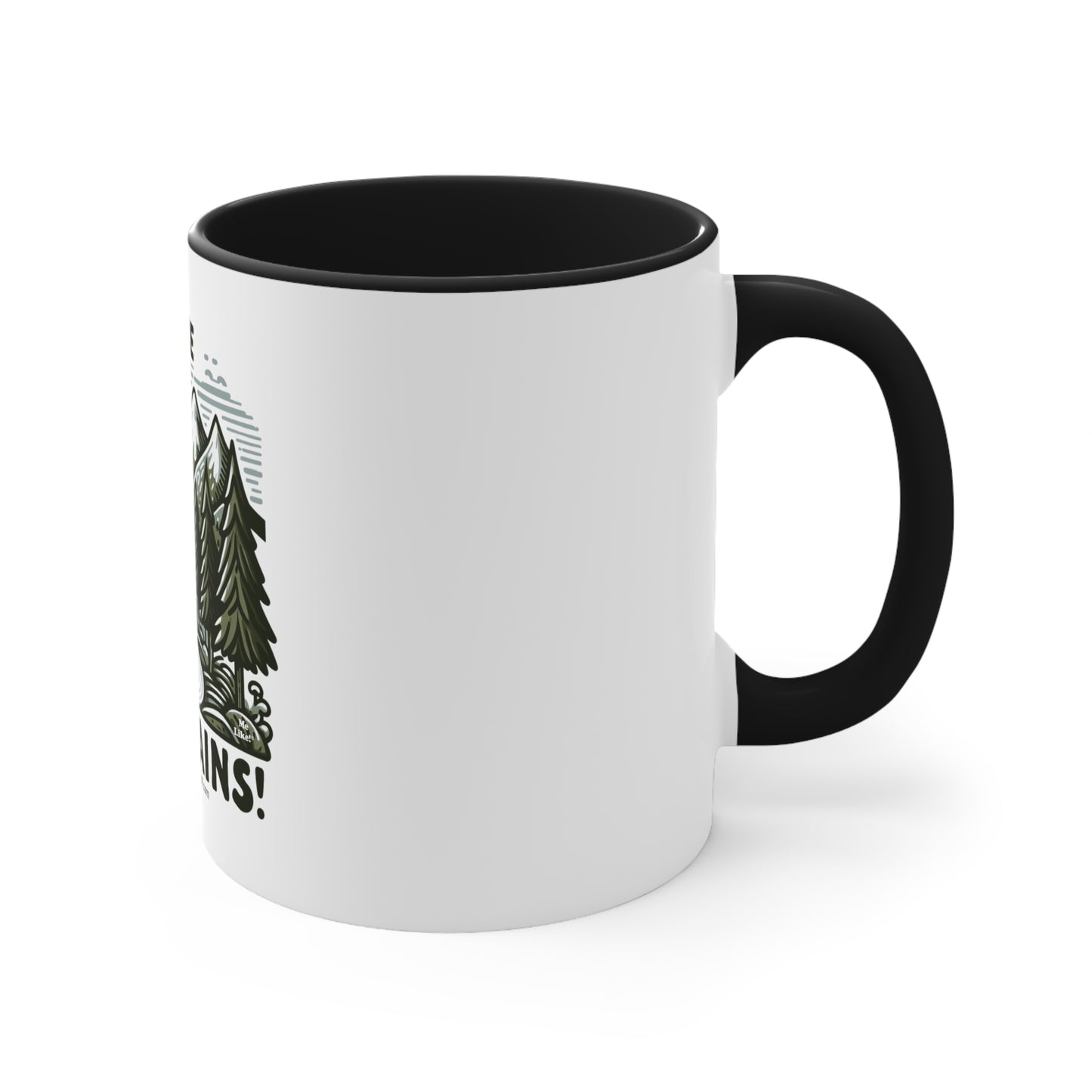 Me Like Mountains! - Accent Coffee Mug, 11oz -  (#4)