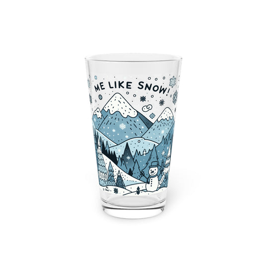 Me Like Snow! - Pint Glass, 16oz - (Snowman #2)