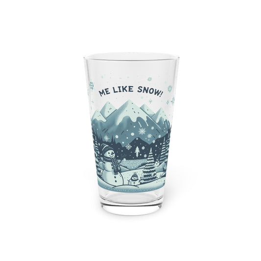 Me Like Snow! - Pint Glass, 16oz - (Snowman #1)