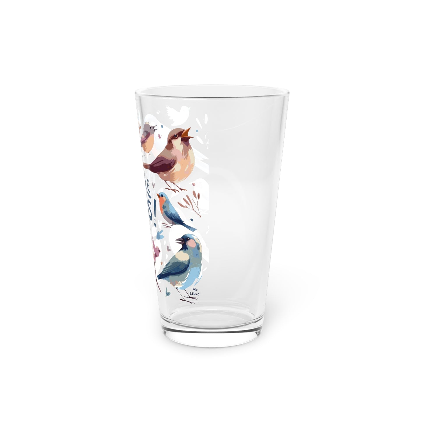 Me Like Birds! - Pint Glass, 16oz - (Birds #2)