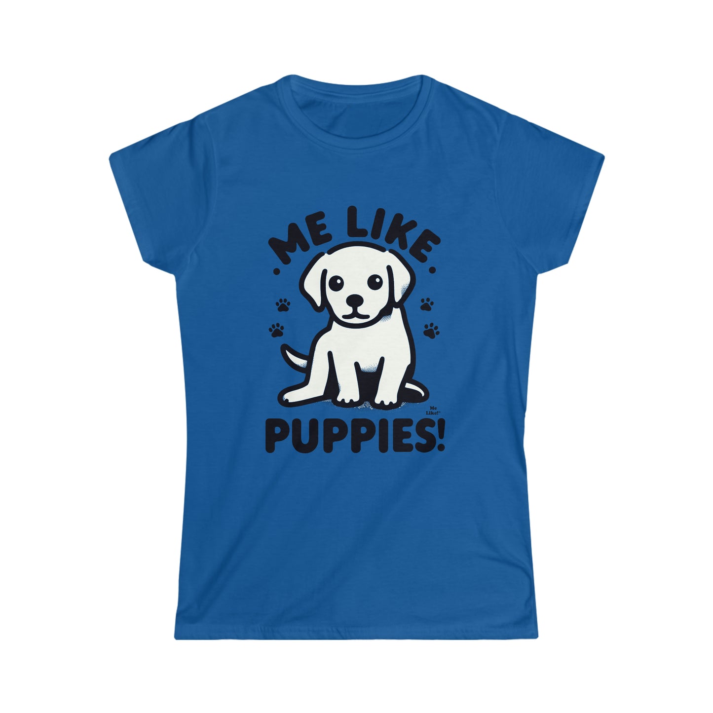 Me Like Puppies! - Women's Softstyle Tee -  (#3)