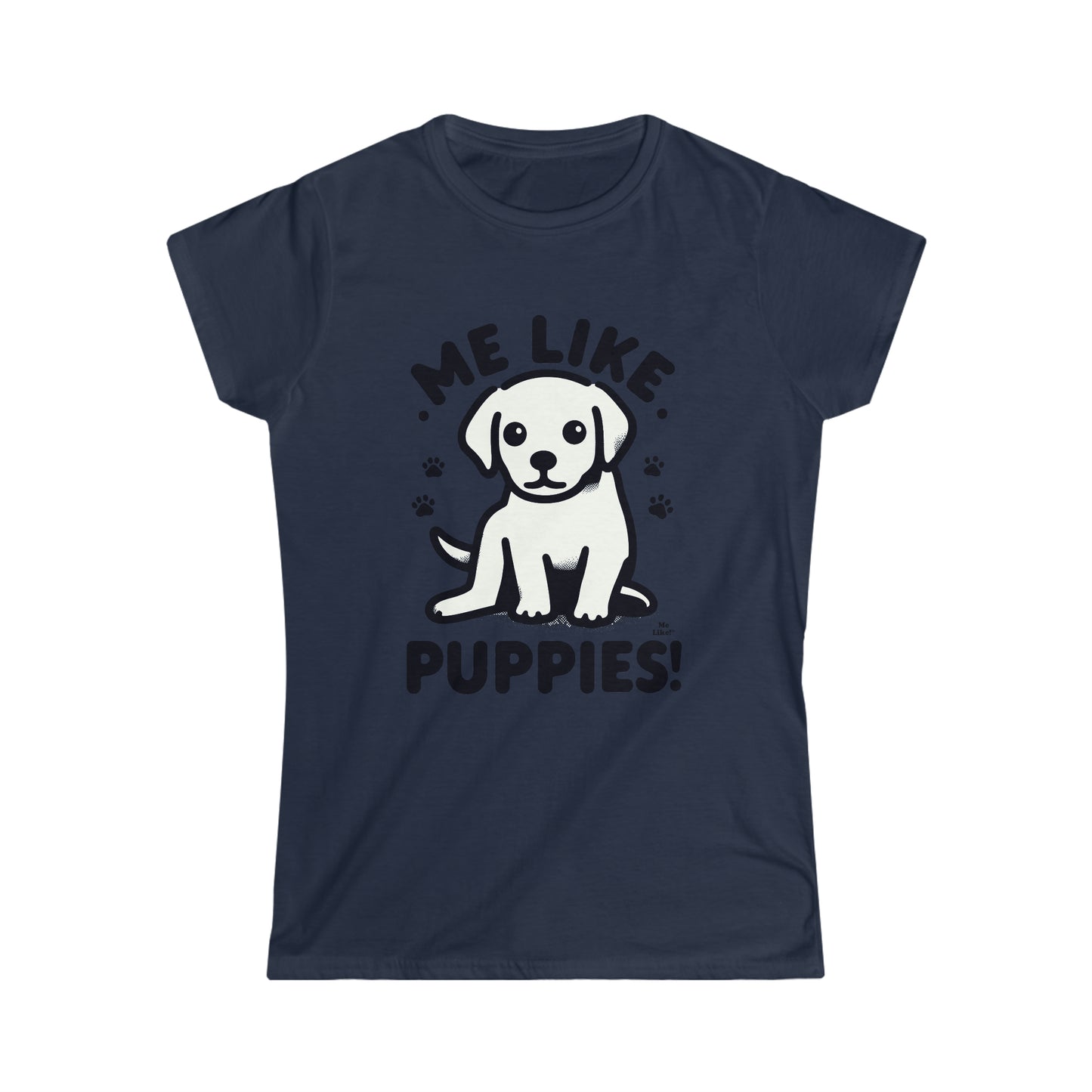 Me Like Puppies! - Women's Softstyle Tee -  (#3)