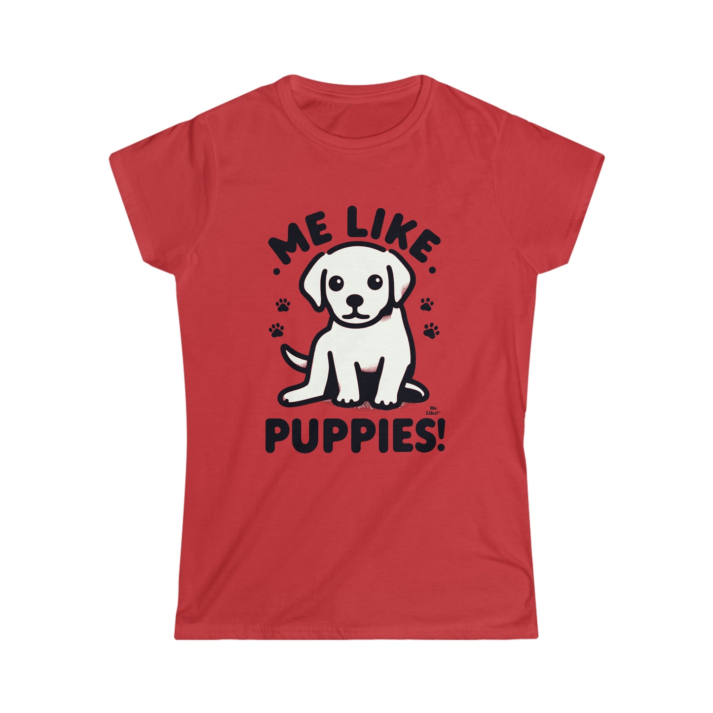 Me Like Puppies! - Women's Softstyle Tee -  (#3)