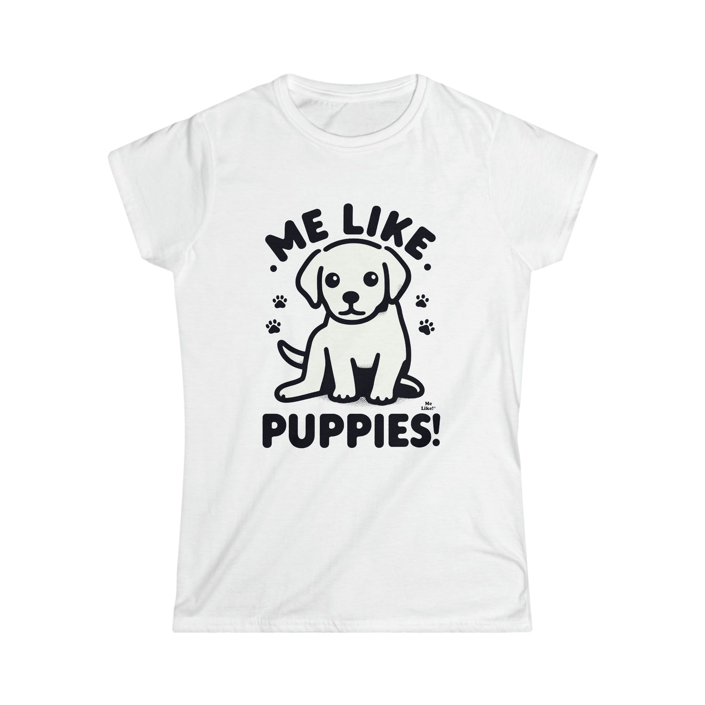 Me Like Puppies! - Women's Softstyle Tee -  (#3)