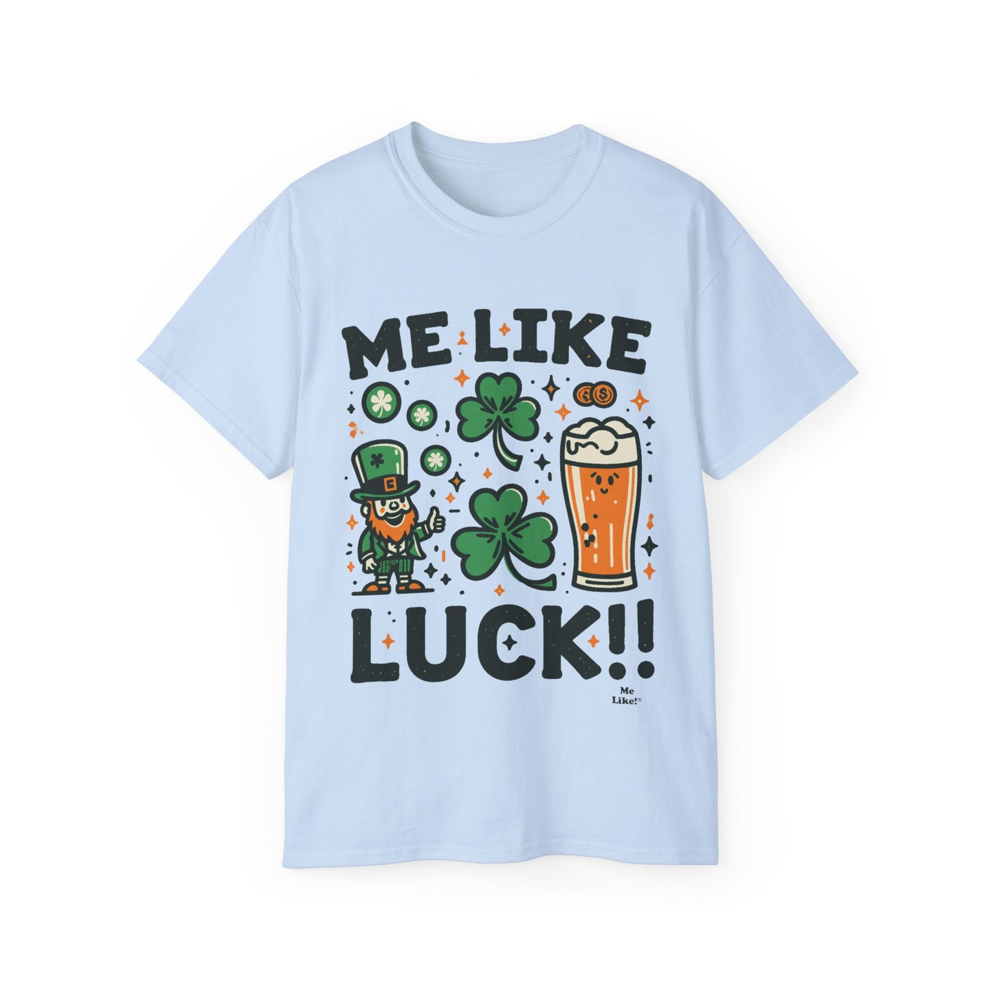 Me Like Luck! - Unisex Ultra Cotton Tee - (St. Patrick's Day #3)