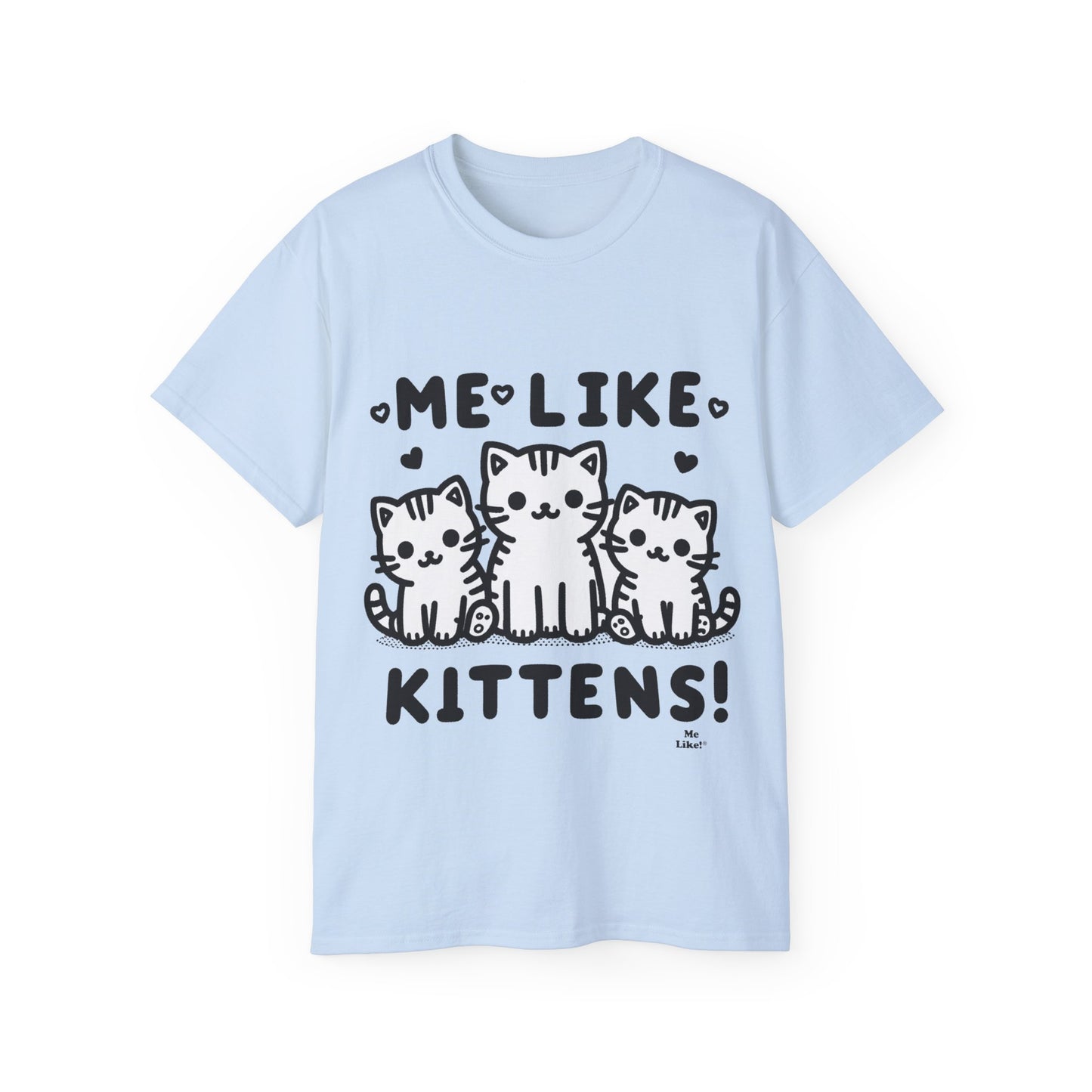Me Like Kittens! - Unisex Ultra Cotton Tee - (#2)