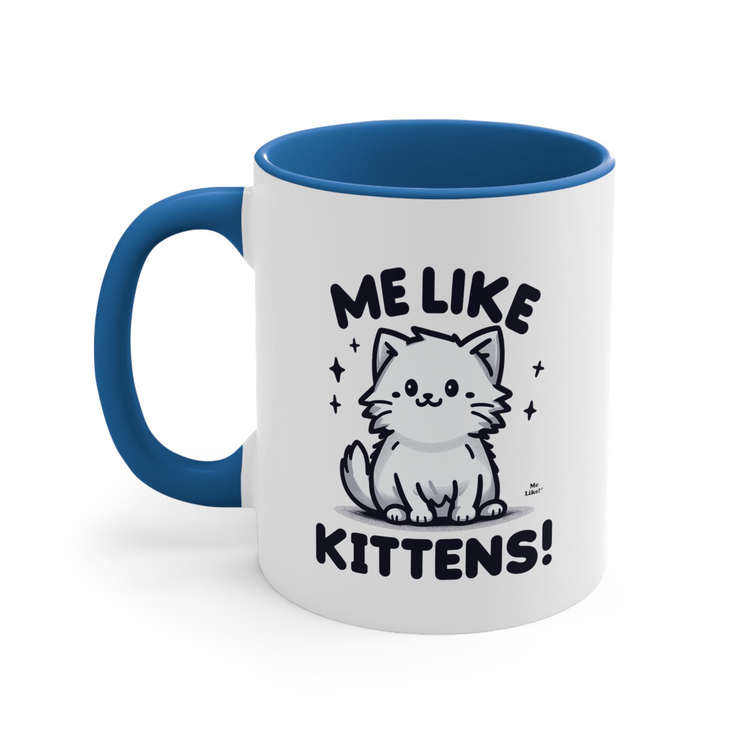 Me Like Kittens! - Accent Coffee Mug, 11oz -  (#1)