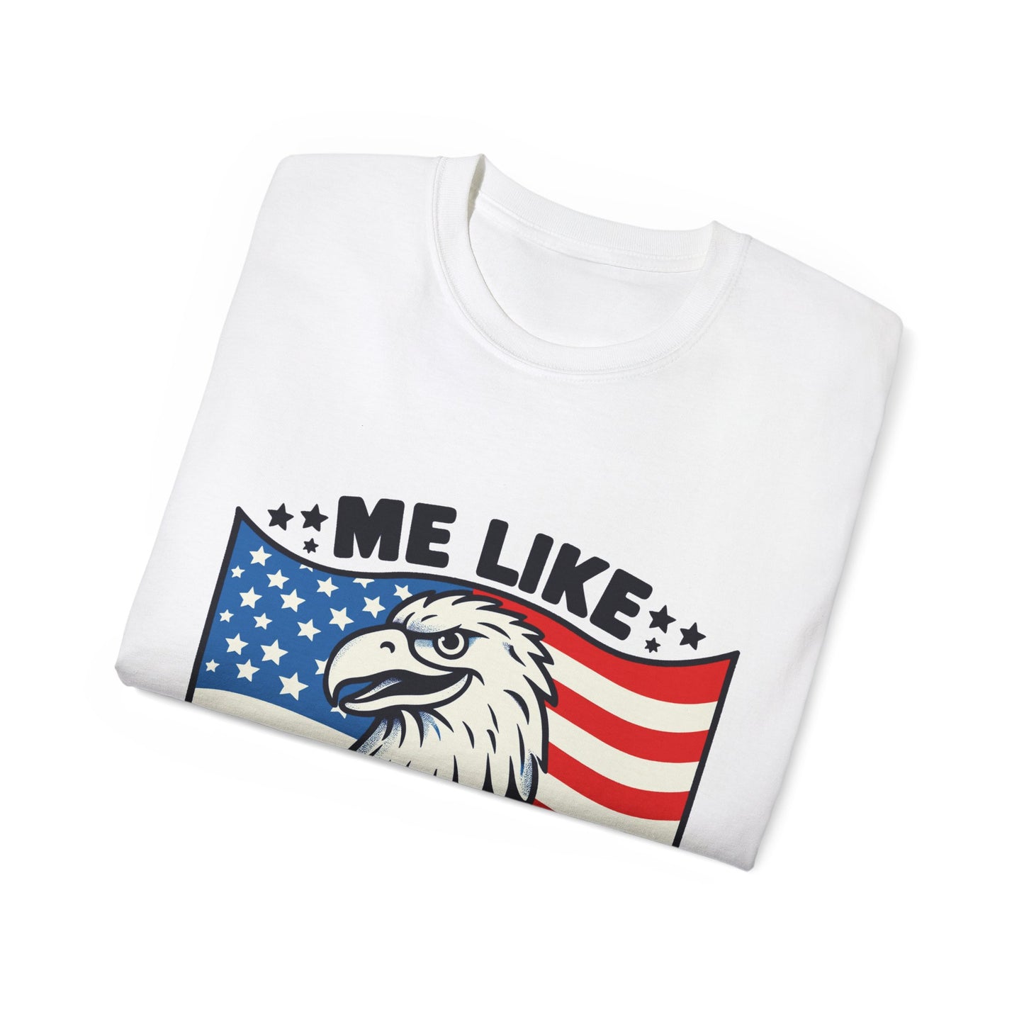 Me Like Freedom - Unisex Ultra Cotton Tee - (Freedom #4)