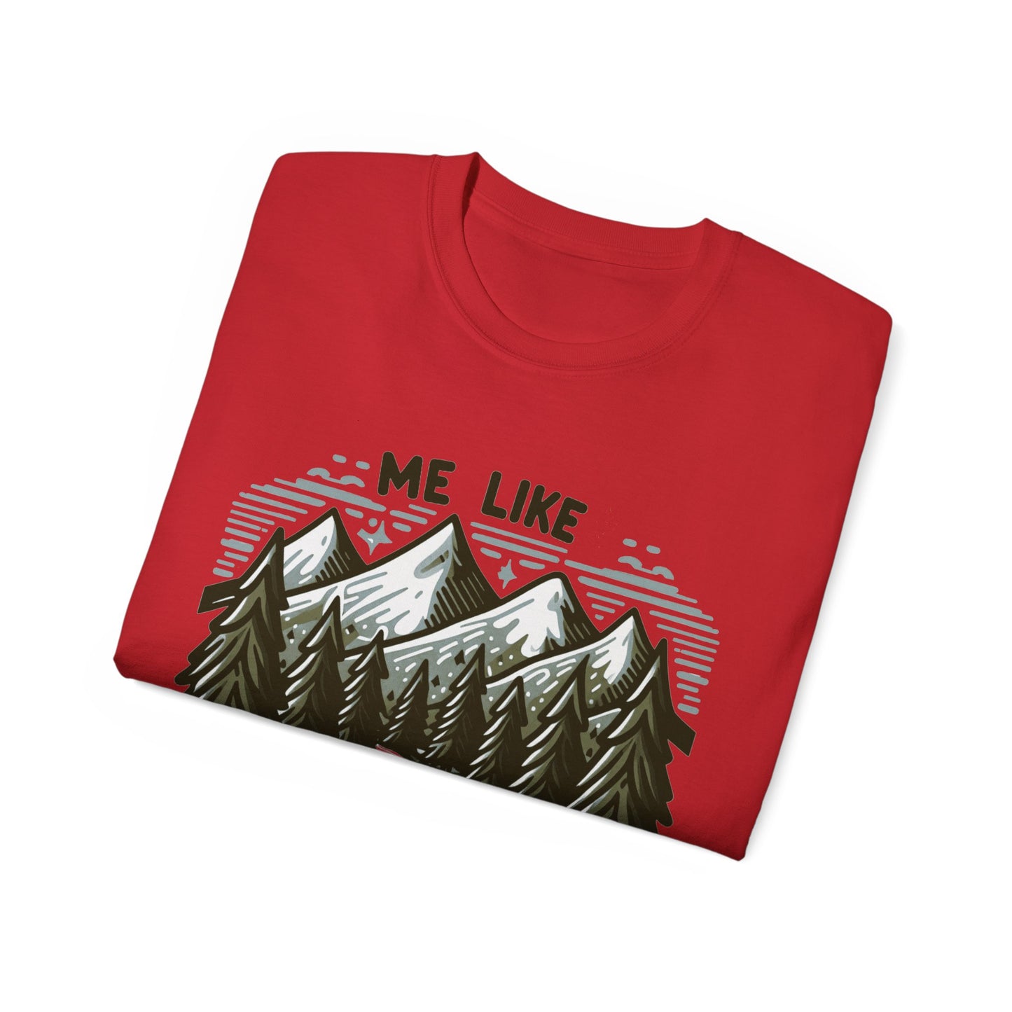 Me Like Mountains! - Unisex Ultra Cotton Tee - (#4)