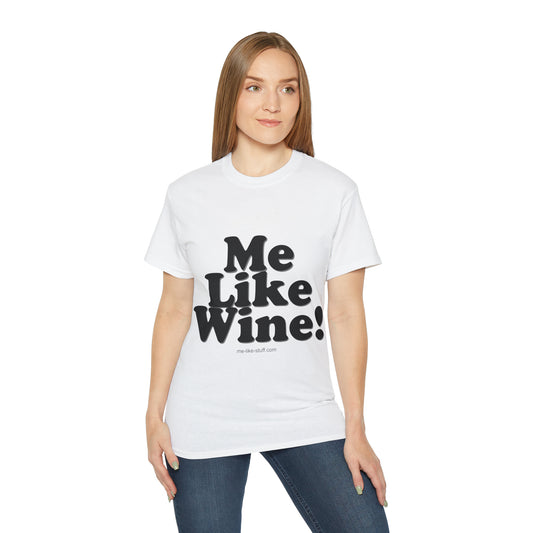 Unisex Ultra Cotton Tee - Me Like Wine!