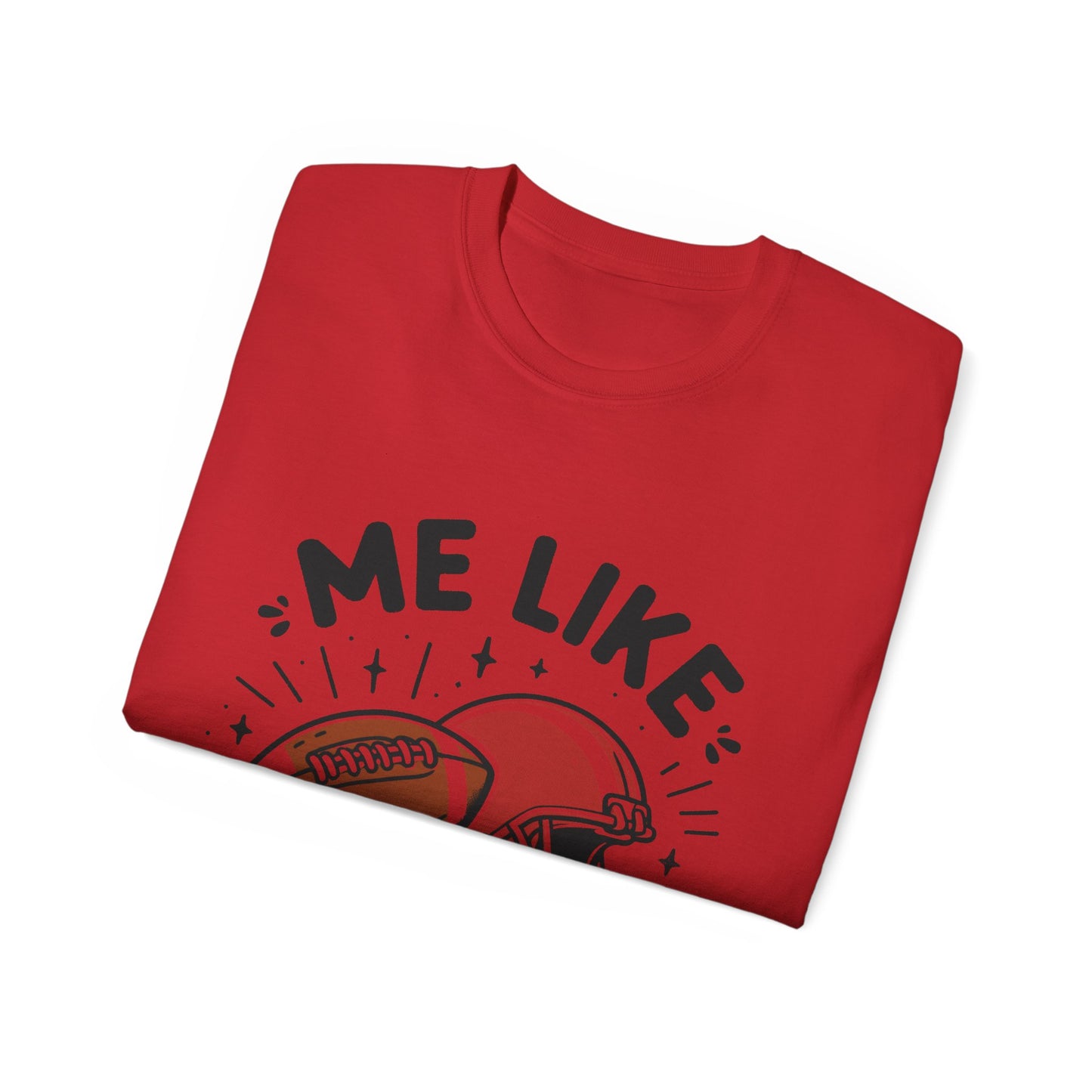 Unisex Ultra Cotton Tee - Me Like Football! (Football #1)
