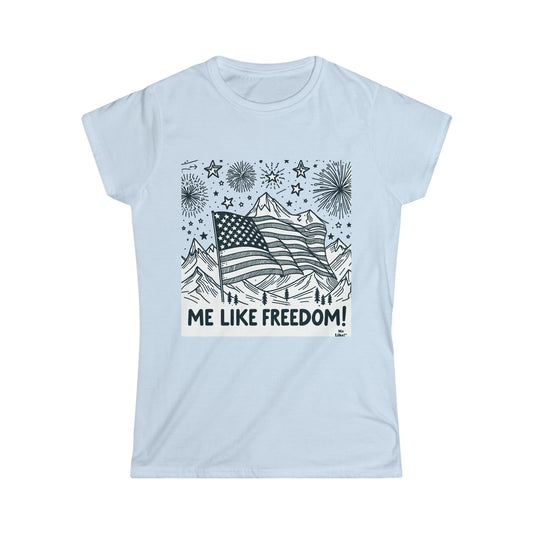 Me Like Freedom! - Women's Softstyle Tee -  (Freedom #5)